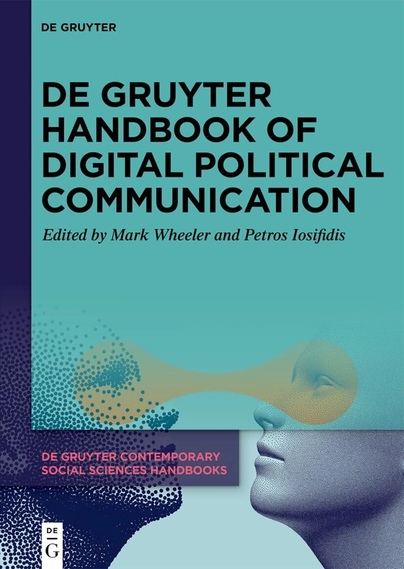 De Gruyter Handbook of Digital Political Communication (De Gruyter Contemporary Social Sciences Handbooks, 33)
