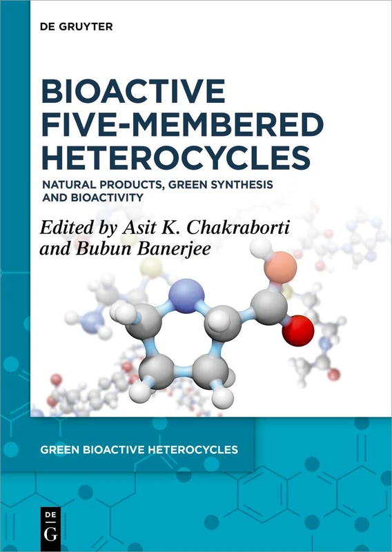 Bioactive Five-Membered Heterocycles: Natural Products, Green Synthesis and Bioactivity: 8 (Green Bioactive Heterocycles, 8)