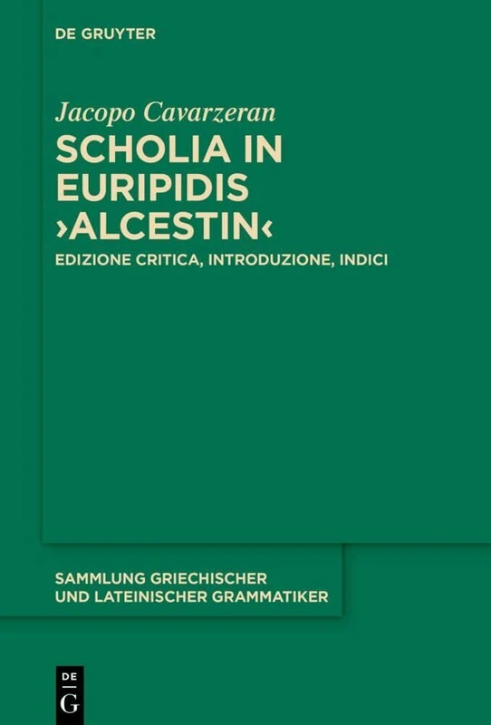 Scholia in Euripidis >Alcestin: Edizione Critica, Introduzione, Indici: 23 (Sammlung Griechischer Und Lateinischer Grammatiker) - Image 1