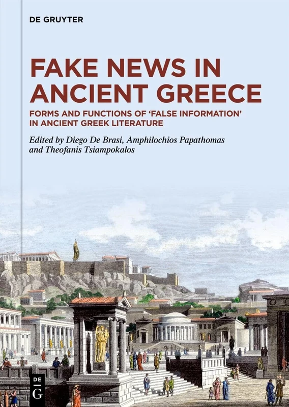 Fake News in Ancient Greece: Forms and Functions of ‘False Information’ in Ancient Greek Literature