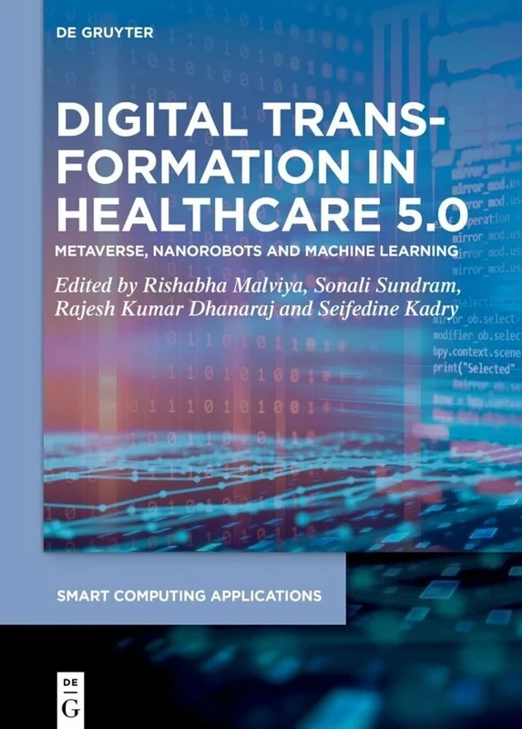 Digital Transformation in Healthcare 5.0: Volume 2: Metaverse, Nanorobots and Machine Learning: 9 (Smart Computing Applications, 9/2) - Image 1