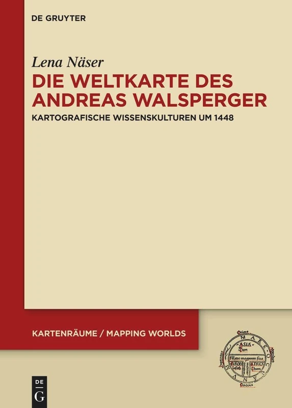 Die Weltkarte Des Andreas Walsperger: Kartografische Wissenskulturen Um 1448: 3 (Kartenräume / Mapping Worlds) - Image 1