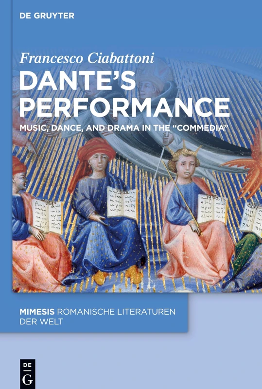 Dante's Performance: Music, Dance, and Drama in the “Commedia”: 116 (Mimesis, 116)
