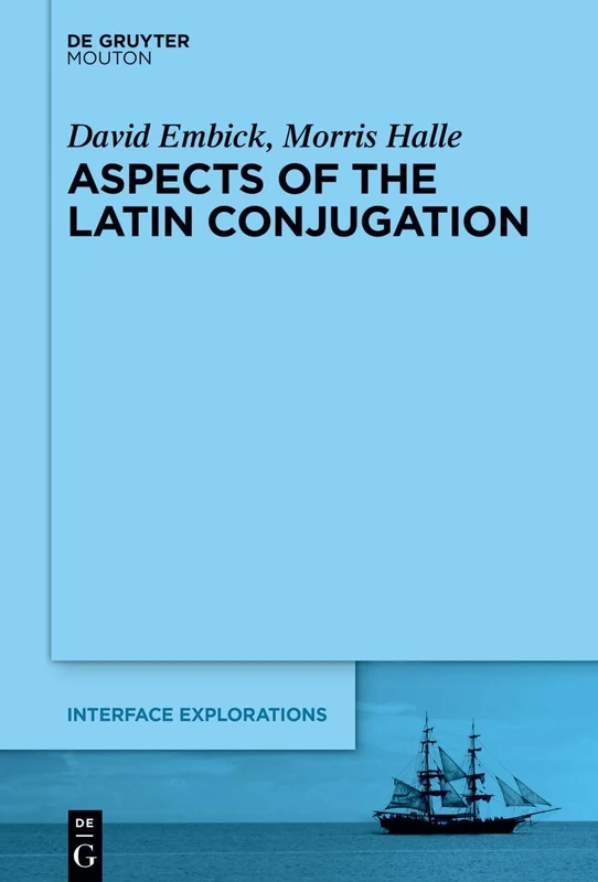 Aspects of the Latin Conjugation: 38 (Interface Explorations [IE], 38)