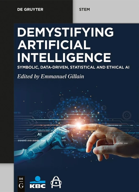 Demystifying Artificial Intelligence: Symbolic, Data-Driven, Statistical and Ethical AI (De Gruyter STEM) - Image 1