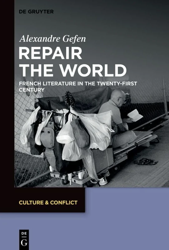 Repair the World: French Literature in the Twenty-First Century: 28 (Culture & Conflict, 28)