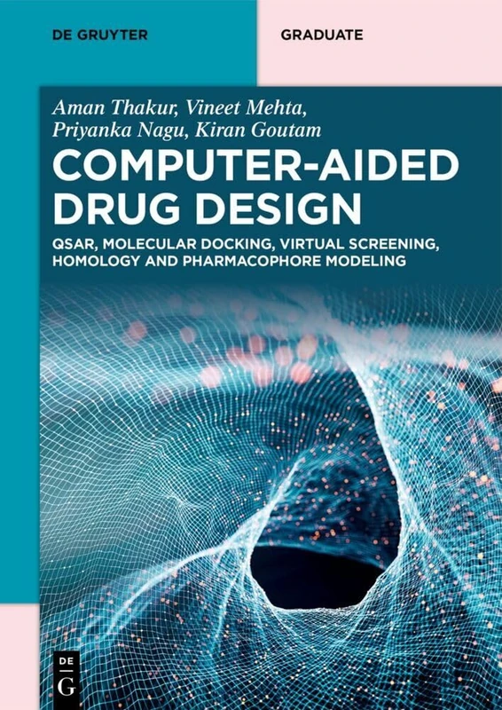 Computer-Aided Drug Design: QSAR, Molecular Docking, Virtual Screening, Homology and Pharmacophore Modeling (De Gruyter Textbook)