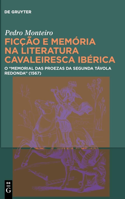Ficção E Memória Na Literatura Cavaleiresca Ibérica: O Memorial Das Proezas Da Segunda Távola Redonda (1567)