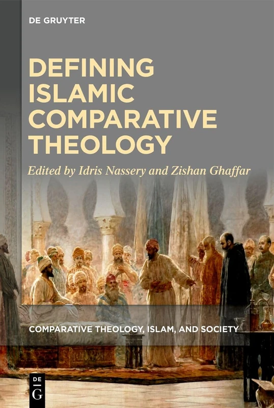 Defining Islamic Comparative Theology: 1 (Comparative Theology, Islam, and Society, 1)