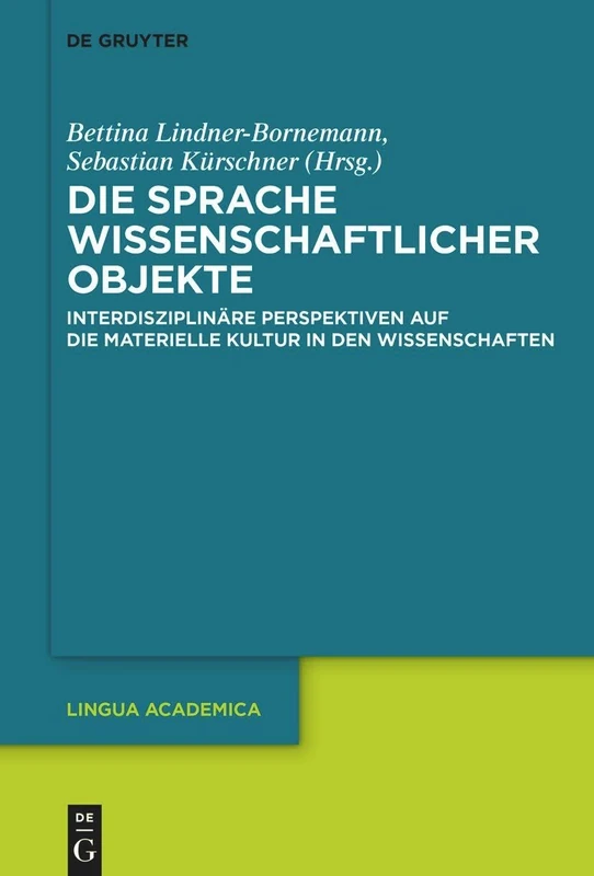 Die Sprache wissenschaftlicher Objekte: Interdisziplinäre Perspektiven Auf Die Materielle Kultur in Den Wissenschaften (Lingua Academica)