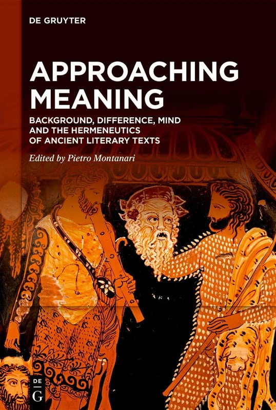 Approaching Meaning: Background, Difference, Mind and the Hermeneutics of Ancient Literary Texts