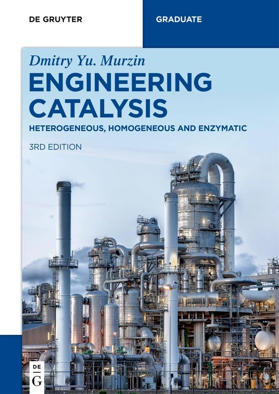 Engineering Catalysis: Heterogeneous, Homogeneous and Enzymatic (De Gruyter Textbook)