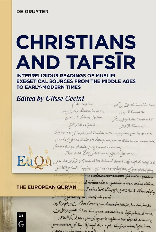 Christians and Tafsīr: Interreligious Readings of Muslim Exegetical Sources from the Middle Ages to Early-Modern Times: 10 (The European Qur'an, 10)
