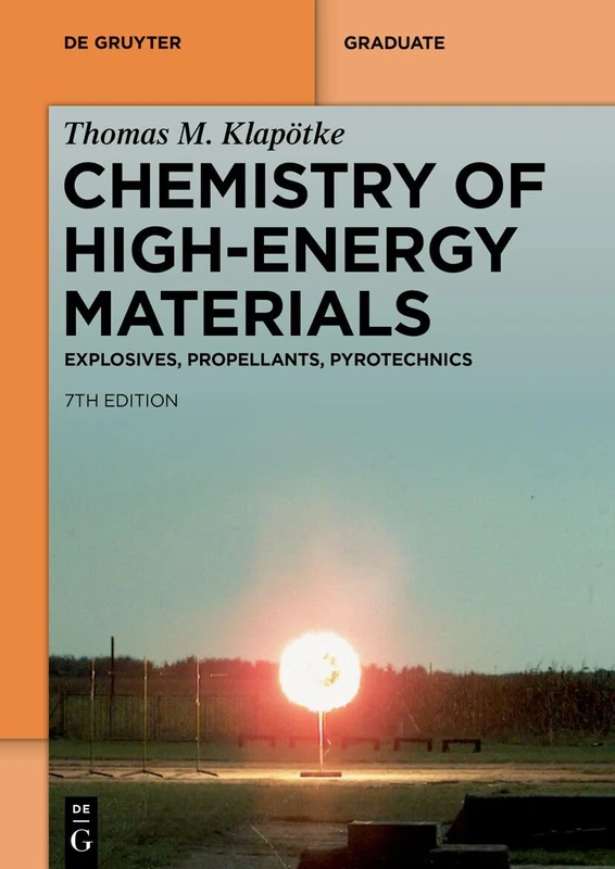 Chemistry of High-Energy Materials: Explosives, Propellants, Pyrotechnics (De Gruyter Textbook)
