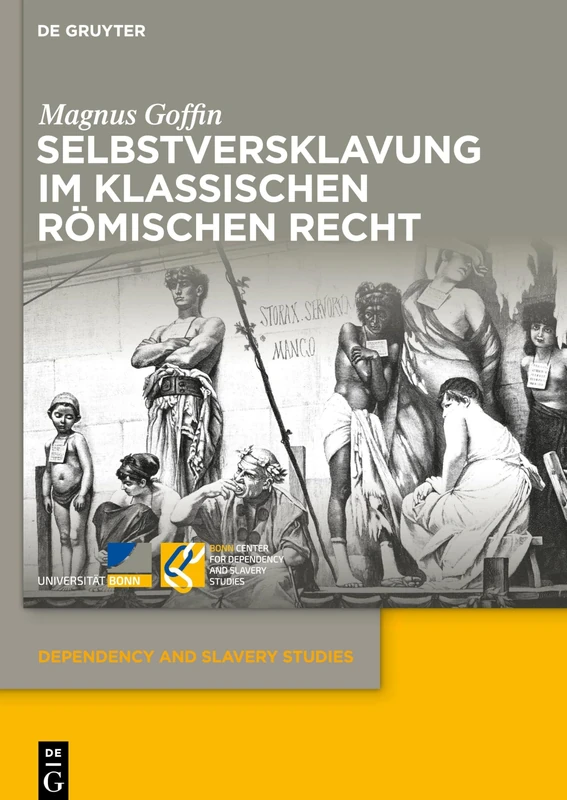 Selbstversklavung Im Klassischen Römischen Recht: 12 (Dependency and Slavery Studies)