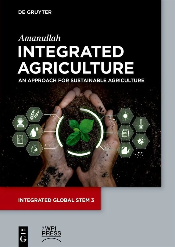 Integrated Agriculture: An Approach for Sustainable Agriculture: 3 (Integrated Global STEM, 3)