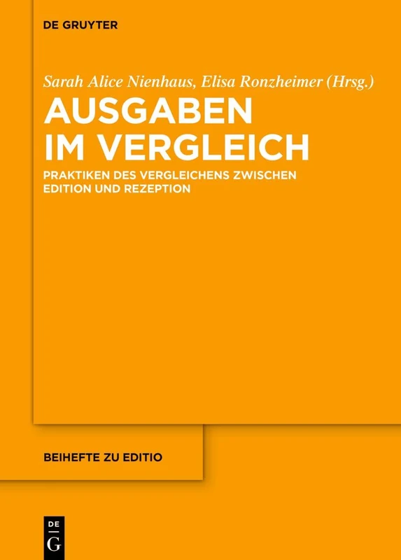Ausgaben Im Vergleich: Praktiken Des Vergleichens Zwischen Edition Und Rezeption: 57 (Editio / Beihefte)