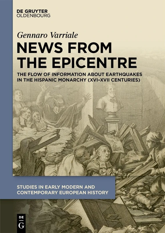 News from the Epicentre: The Flow of Information about Earthquakes in the Hispanic Monarchy (XVI–XVII Centuries): 7 (Studies in Early Modern and Contemporary European History, 7) - Image 1