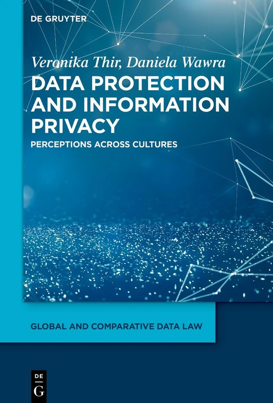 Data Protection and Information Privacy: Perceptions Across Cultures (Global and Comparative Data Law)