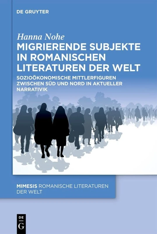 Migrierende Subjekte in romanischen Literaturen der Welt: 118 (Mimesis)