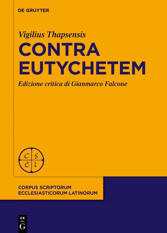 Contra Eutychetem: Vigilius Thapsensis: 109 (Corpus Scriptorum Ecclesiasticorum Latinorum)