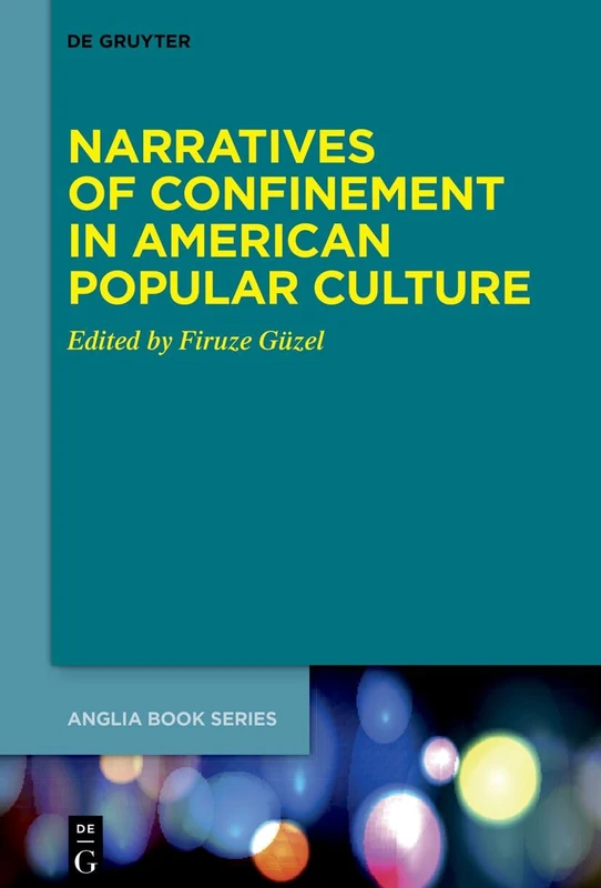 Narratives of Confinement in American Popular Culture: 87 (Buchreihe Der Anglia / Anglia Book Series, 87)