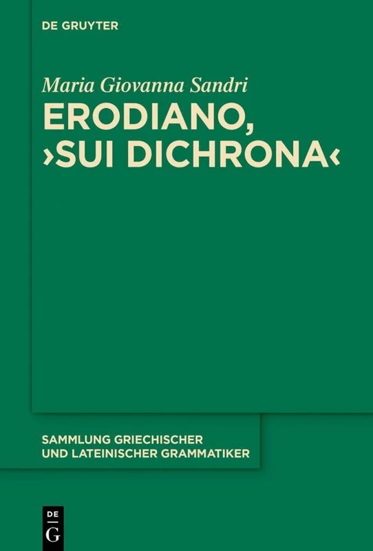 Erodiano, >Sui Dichrona: Edizione Critica, Con Altri Trattati Bizantini Anonimi Sui Dichrona: 24 (Sammlung Griechischer Und Lateinischer Grammatiker) - Image 1