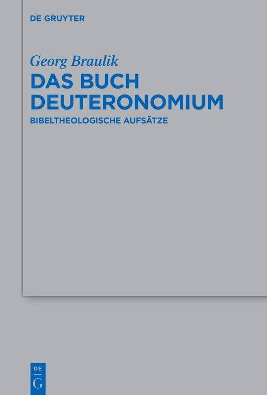 Das Buch Deuteronomium: Bibeltheologische Aufsätze: 561 (Beihefte Zur Zeitschrift Für die Alttestamentliche Wissensch)