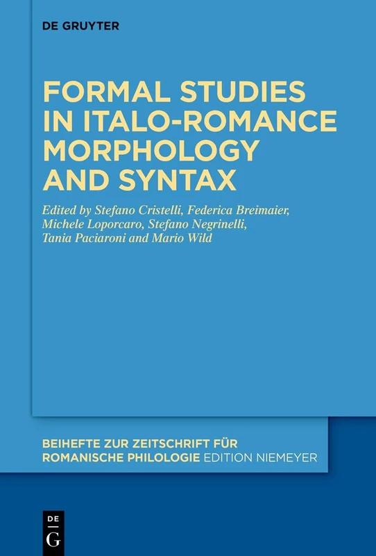 Formal studies in Italo-Romance morphology and syntax: 496 (Beihefte zur Zeitschrift fur Romanische Philologie, 496)