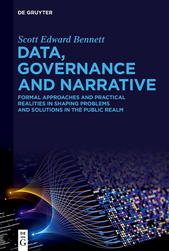 Data, Governance and Narrative: Formal Approaches and Practical Realities in Shaping Problems and Solutions in the Public Realm