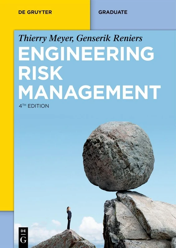 Engineering Risk Management: Optimizing Operational Risk Decision-Making, Safety and Reliability, Risk Assessment (De Gruyter Textbook)