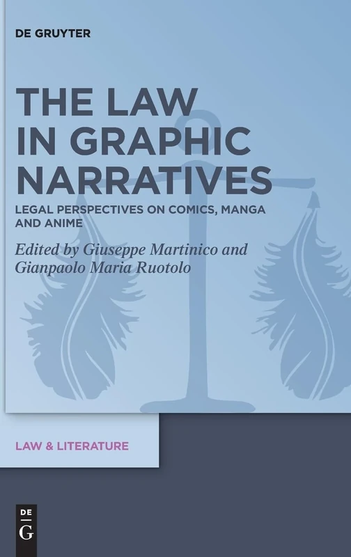 The Law in Graphic Narratives: Legal Perspectives on Comics, Manga and Anime: 25 (Law & Literature, 25)