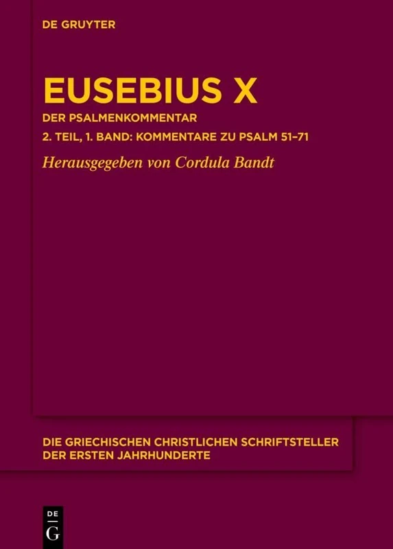 Eusebius X: Der Psalmenkommentar 2. Teil, 1. Band: Die Kommentare Zu Psalm 51–71: 30 (Die Griechischen Christlichen Schriftsteller Der Ersten Jahr)