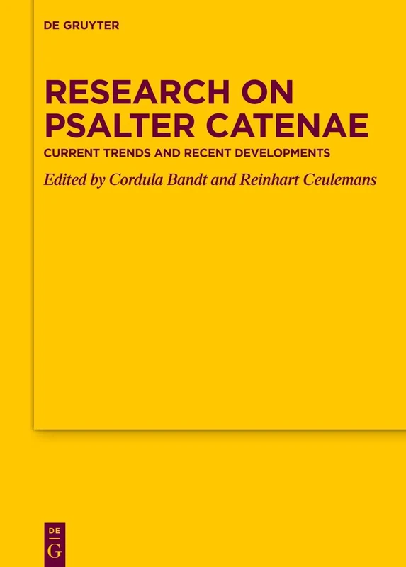 Research on Psalter Catenae: Current Trends and Recent Developments: 197 (Texte und Untersuchungen zur Geschichte der Altchristlichen Literatur, 197)