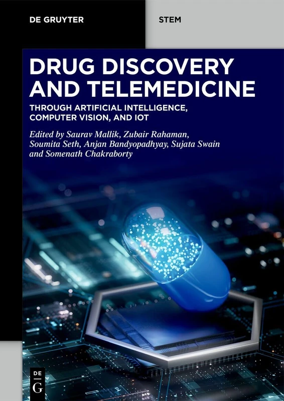 Drug Discovery and Telemedicine: Through Artificial Intelligence, Computer Vision, and IoT (De Gruyter STEM)