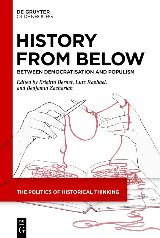 History from Below: Between Democratisation and Populism: 6 (The Politics of Historical Thinking, 6)