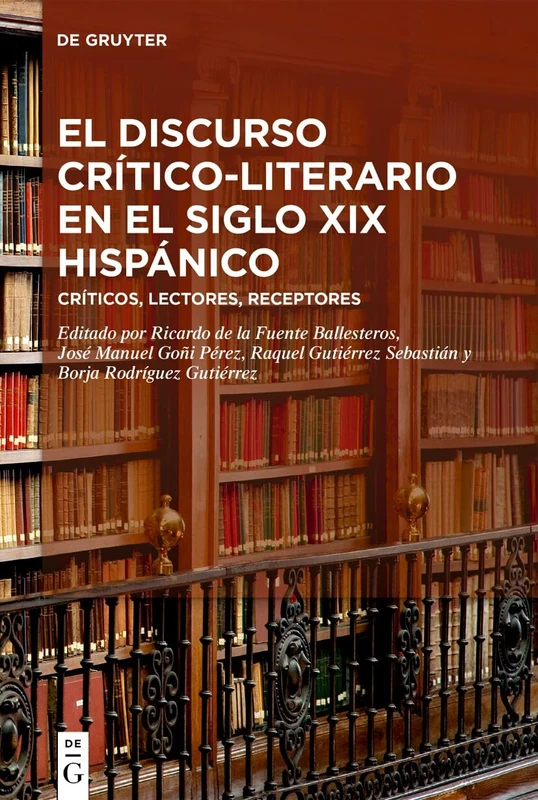 El Discurso Crítico-Literario En El Siglo XIX Hispánico: Críticos, Lectores, Receptores