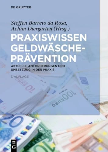 Praxiswissen Geldwäscheprävention: Aktuelle Anforderungen Und Umsetzung in Der PRAXIS (de Gruyter Praxishandbuch)