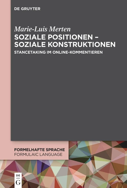 Soziale Positionen - Soziale Konstruktionen: Stancetaking Im Online-Kommentieren: 7 (Formelhafte Sprache / Formulaic Language) - Image 1