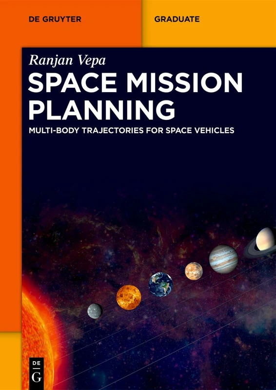 Space Mission Planning: Multi-Body Trajectories for Space Vehicles (De Gruyter Textbook)