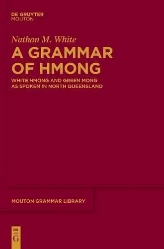 De Gruyter Mouton - A Grammar of Hmong (MGL 99) Book