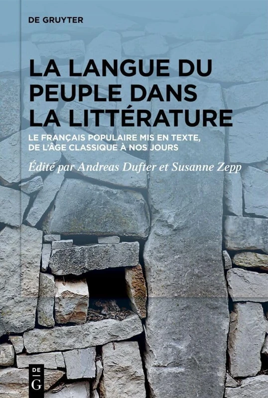 La Langue Du Peuple Dans La Littérature: Le Français Populaire MIS En Texte, de l'Âge Classique À Nos Jours