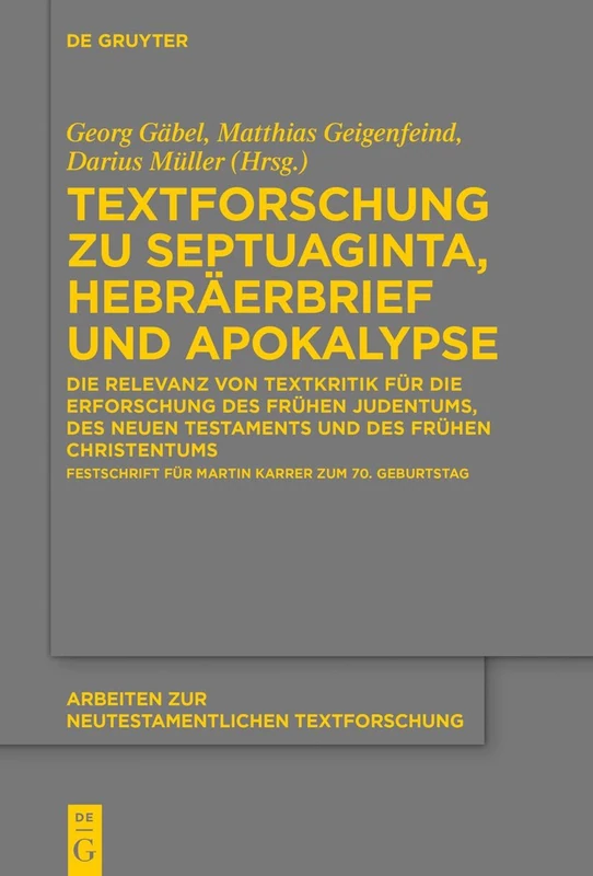 Textforschung Zu Septuaginta, Hebräerbrief Und Apokalypse: Die Relevanz Von Textkritik Für Die Erforschung Des Frühen Judentums, Des Neuen Testaments ... Zur Neutestamentlichen Textforschung)