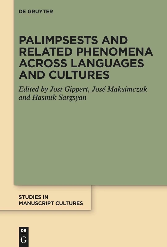 Palimpsests and Related Phenomena across Languages and Cultures: 42 (Studies in Manuscript Cultures, 42)