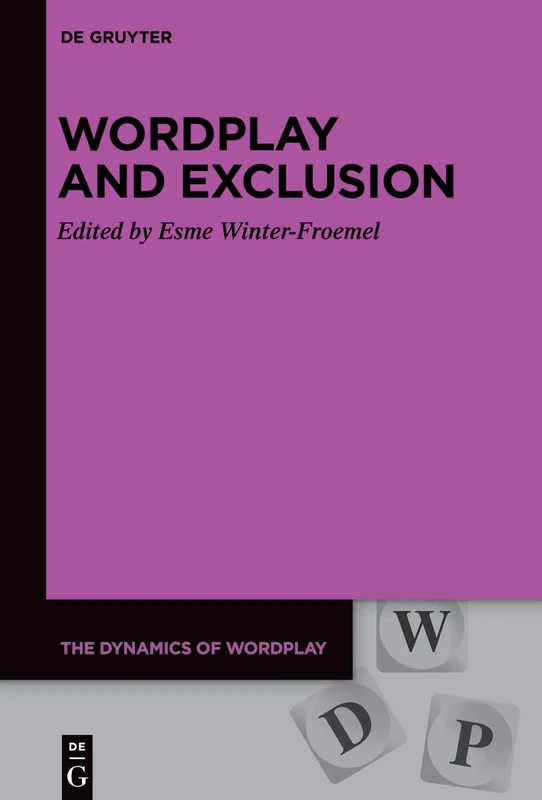 Wordplay and Exclusion: 10 (The Dynamics of Wordplay, 10)