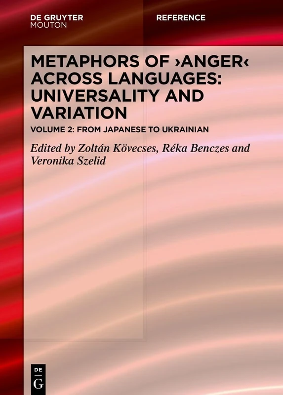 Metaphors of ANGER across Languages: Universality and Variation: Volume 2: From Japanese to Ukrainian: 8 (Comparative Handbooks of Linguistics [CHL], 8.2)