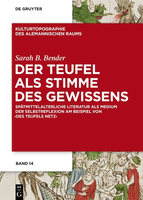 Der Teufel ALS Stimme Des Gewissens: Spätmittelalterliche Literatur ALS Medium Der Selbstreflexion Am Beispiel Von Des Teufels Netz: 14 (Kulturtopographie Des Alemannischen Raums)