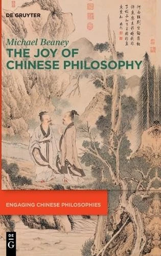 The Joy of Chinese Philosophy (Engaging Chinese Philosophy, 1)