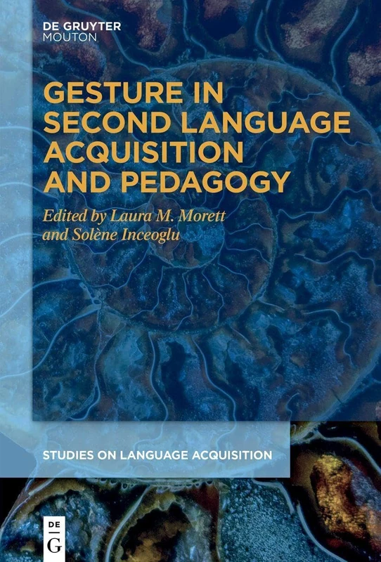 Gesture in Second Language Acquisition and Pedagogy (Studies on Language Acquisition [SOLA], 71)