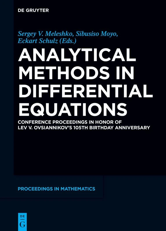 Analytical Methods in Differential Equations: Conference Proceedings in Honor of Lev V. Ovsiannikov’s 105th Birthday Anniversary (De Gruyter Proceedings in Mathematics)
